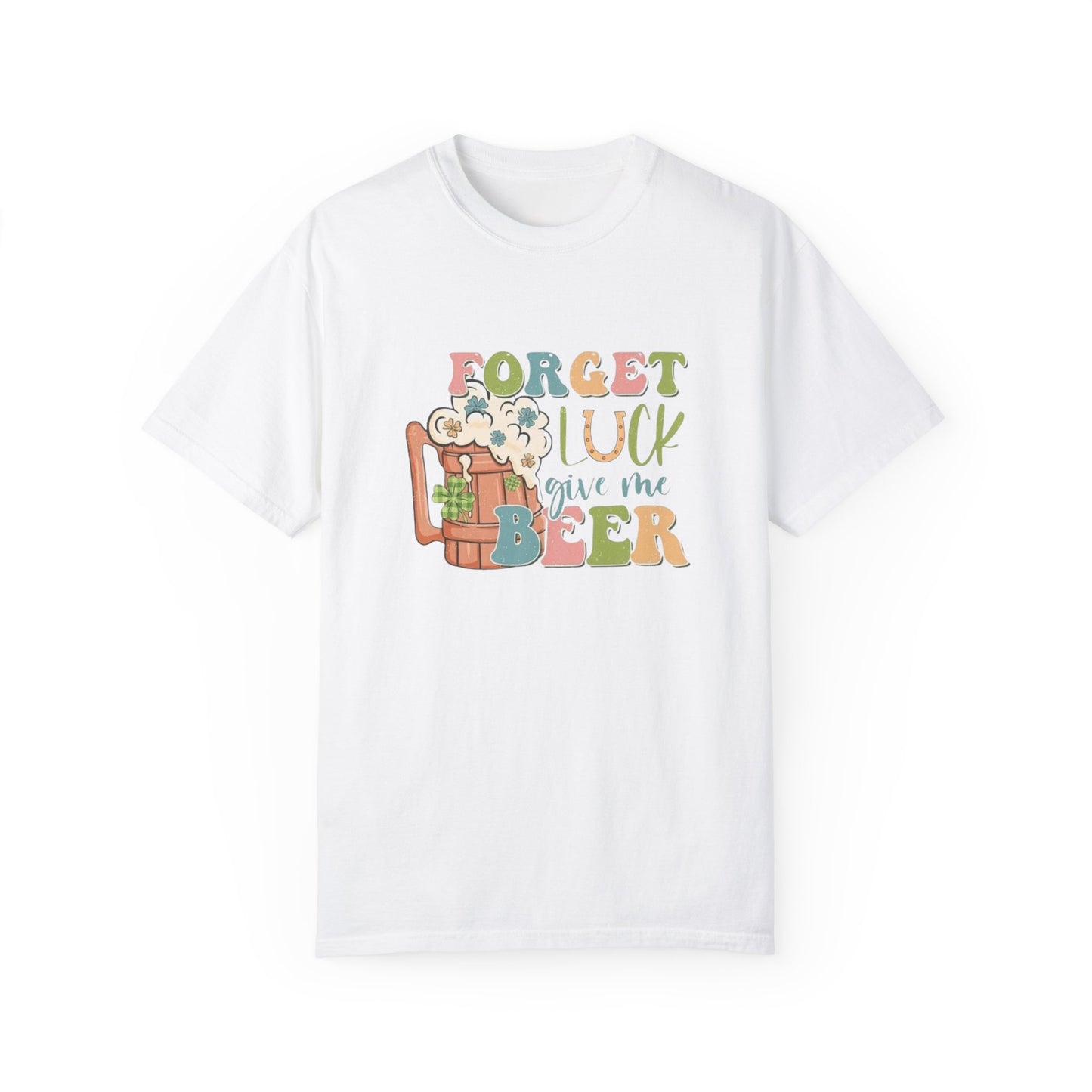 Forget luck Tee
